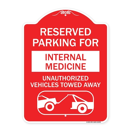 Signmission Reserved Parking for Internal Medicine Unauthorized Vehicles Towed Away, Red & White, RW-1824-23095 A-DES-RW-1824-23095